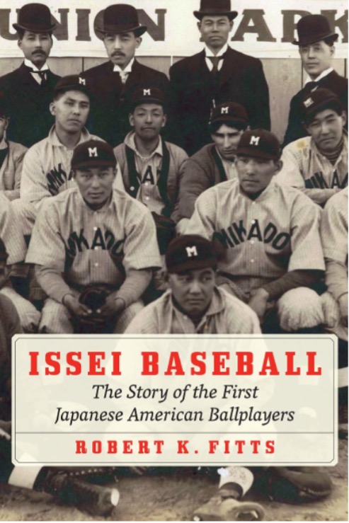 "Issei Baseball: The Story of the First Japanese American Baseball Players," by Robert K. Fitts, University of Nebraska Press.